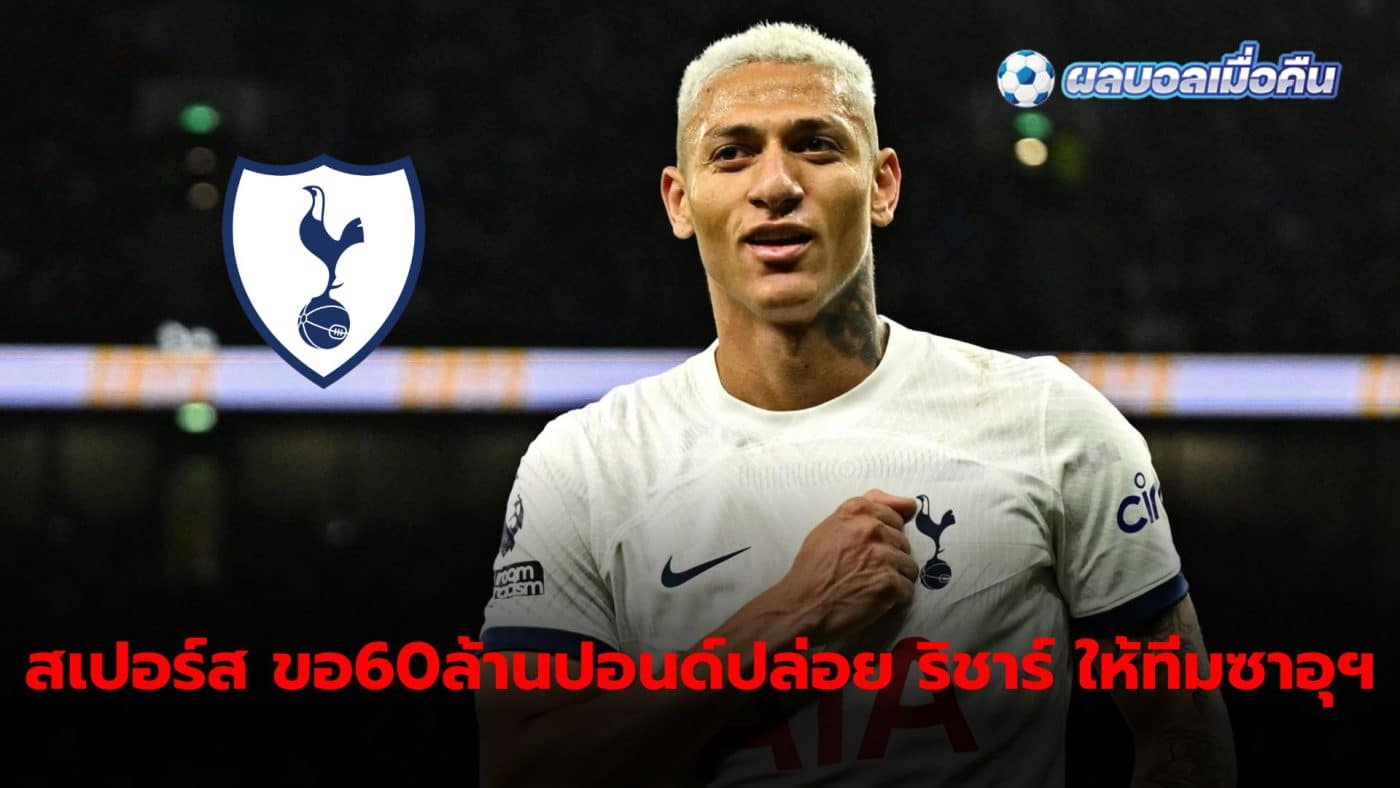 Spurs set £60m price for Richarlison to leave Saudi Arabian club